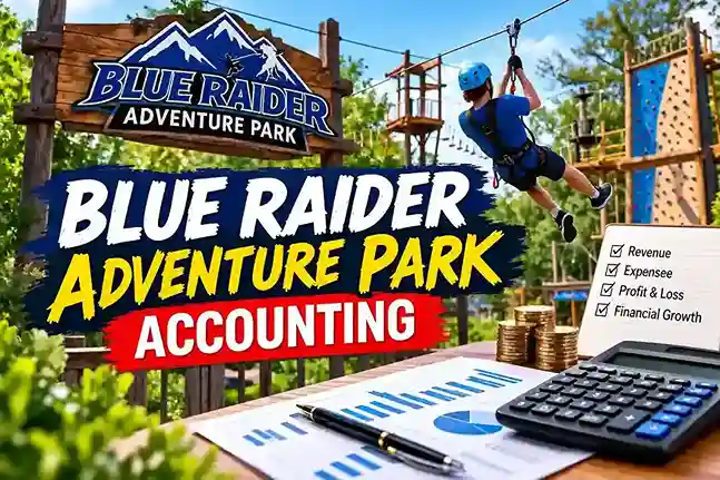 Blue Raider Adventure Park accounting, financial records, revenue, expenses, and profit analysis